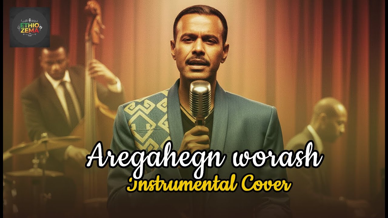 Aregahegn Worash - አረጋኸኝ ወራሽ | New Ethiopian Instrumental Cover 2025 ...