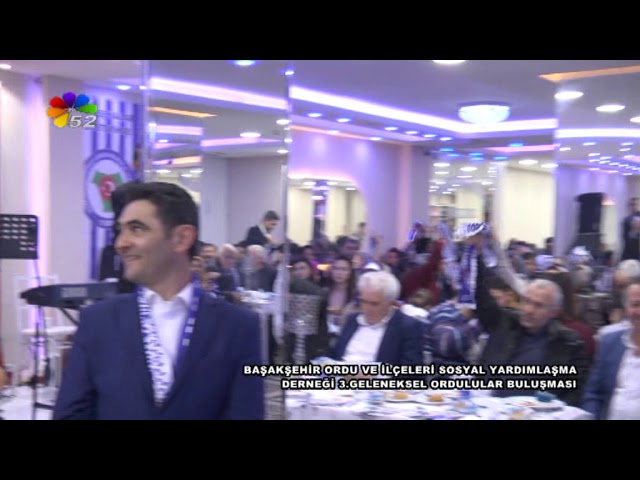 01/04/2019 BAŞAKŞEHİR ORDU VE İLÇELERİ SOSYAL YRD.DRN. 3.GELENEKSEL ORDULULAR BULUŞMASI