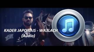 Kader Japonais - Wa3lach -2017 -(Audio)