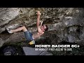 Honey badger 8c  my hardest first ascent to date