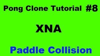 Pong Clone Tutorial #8 - XNA - Paddle Collision