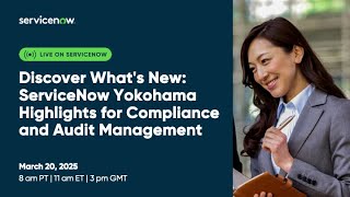 Discover What's New: ServiceNow Yokohama Highlights for Compliance and Audit Management