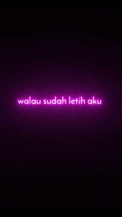 lagu ada dan tiada viral, mentahan lirik neon bercahaya latar hitam untuk overlai tamplate capcut