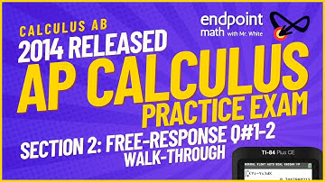 AP Calculus AB Practice Exam (Released 2014 / Calculator FRQ / Free Response #1-2)