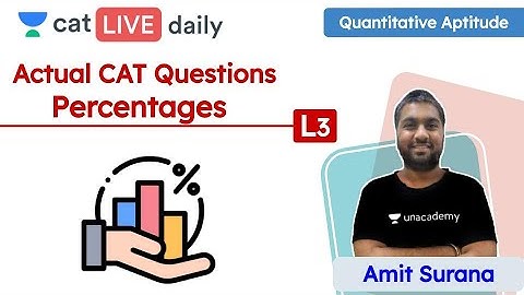 CAT: Percentages - L3 | Actual CAT Questions - 1 | Quantitative Reasoning | Unacademy CAT | Amit Sir