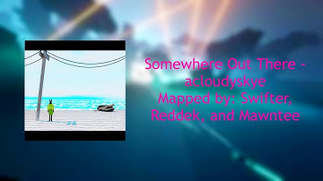 Somewhere Out There - acloudyskye [MODCHART]