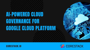 AI- powered Cloud Governance | Google Cloud Platform | CoreStack