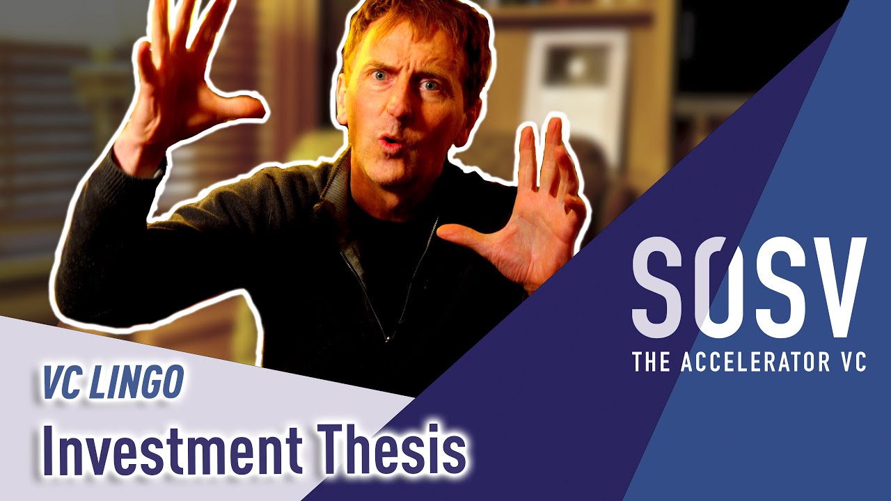 Investment Thesis | VC Lingo | SOSV - The Accelerator VC - YouTube