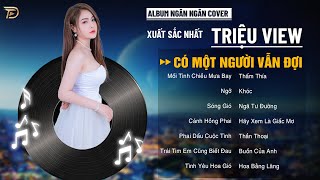 Siêu Phẩm Có Một Người Vẫn Đợi - Album Ngân Ngân Cover Triệu View, Ballad Tâm Trạng #1 Bxh Tháng 11