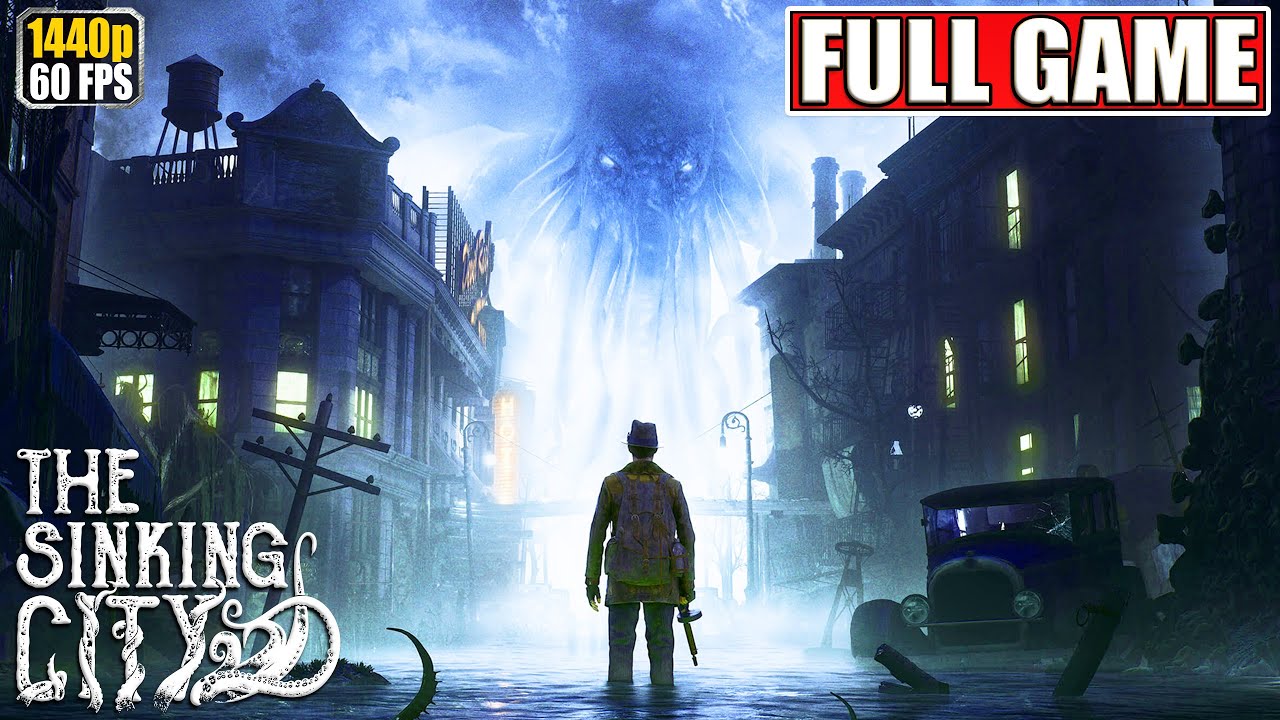 The Sinking City REMASTERED Full Gameplay Walkthrough [2K PC Longplay Playthrough] No Commentary