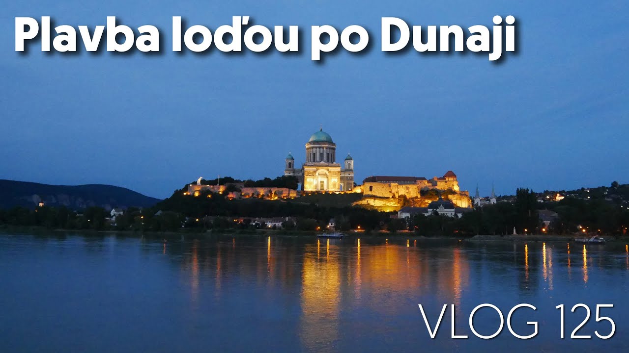 Plavba loďou po Dunaji | VLOG 125