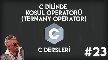 C Dilinde Koşul Operatörü ( Ternary Operator ) | Sıfırdan C Programlama #23