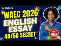 WAEC 2026 English Essay: How to Get 40/50 Easily (Examiner’s Secret)