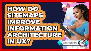How Do Sitemaps Improve Information Architecture In UX? - Design Tool Unlocked