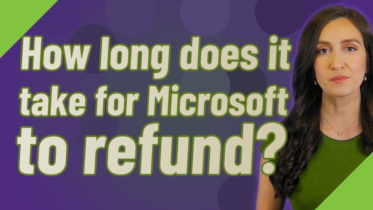 How long does it take for Microsoft to refund? YouTube