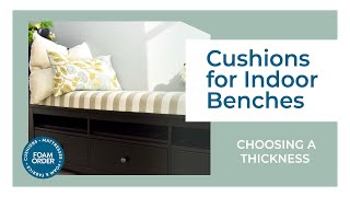 How to choose the proper thickness for indoor bench cushions