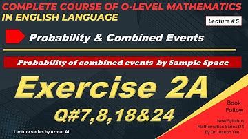 5. Probability of combined Events with sample space | Exercise 2A, Q: 7,8, 18, 24 |New Syllabus Math