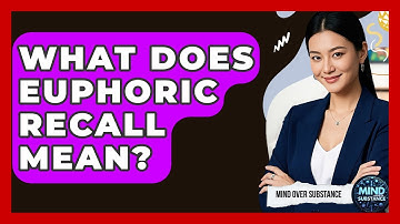 What Does Euphoric Recall Mean? - Mind Over Substance