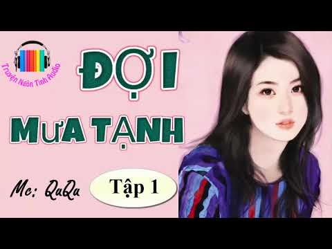 Nghe Truyện Audio – Đợi Mưa Tạnh ( Thể loại ngôn tình Nữ Truy Nam ) - P1 - youtube