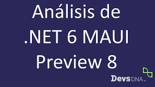 Análisis de .NET 6 MAUI Preview 8