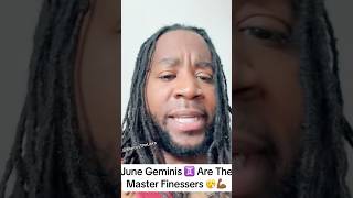 June Geminis ♊️ Are The Master Finessers 😮‍💨💪🏾