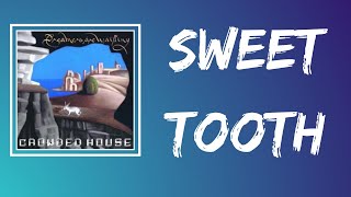 Crowded House - Sweet Tooth (Lyrics)