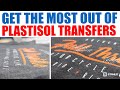 Are You Getting the Most Out of Your Plastisol Transfers?