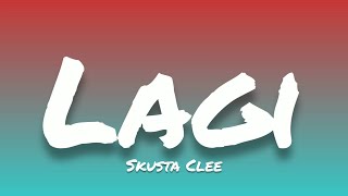 Skusta Clee- Lagi (Lyrics)