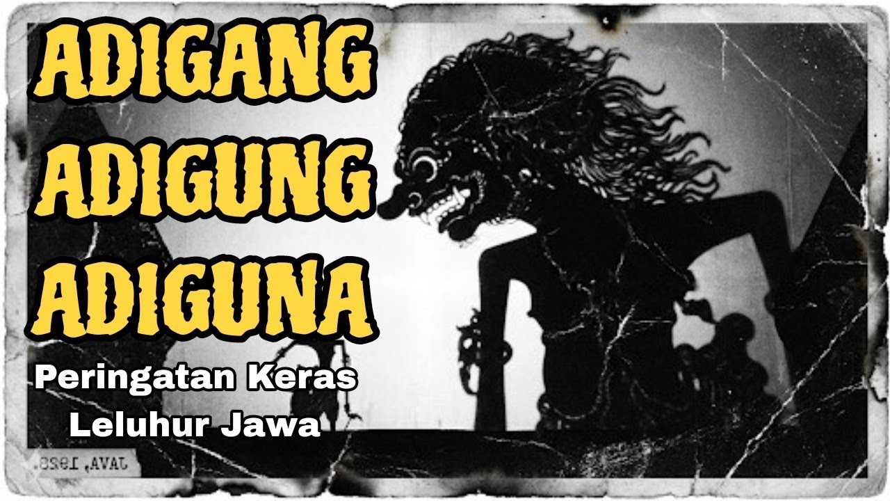 PERINGATAN KERAS LELUHUR JAWA!!ADIGANG, ADIGUNG, ADIGUNA( Jangan Sampai Kamu Punya Sifat Ini!)
