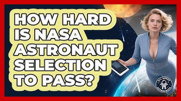How Hard Is NASA Astronaut Selection To Pass? - All About Astronauts