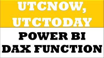 How to create UTCNOW UTCTODAY dax functions in power bi desktop