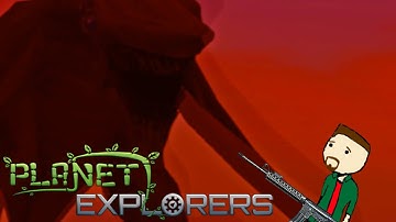 Planet Explorers - EVERYTHING IS DEADLY