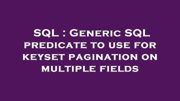 SQL : Generic SQL predicate to use for keyset pagination on multiple fields
