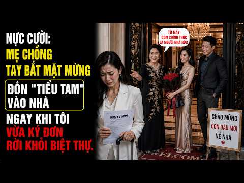 Nực Cười: Mẹ Chồng Tay Bắt Mặt Mừng Đón "Tiểu Tam" Vào Nhà Ngay Khi Tôi Vừa Ký Đơn Rời Khỏi Biệt Thự