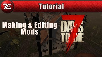 7 Days to Die Tutorial: Making A Mod