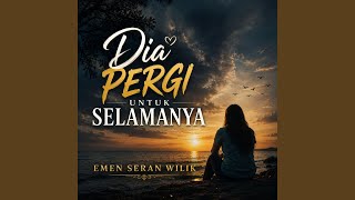 Dia Pergi Untuk Selamanya