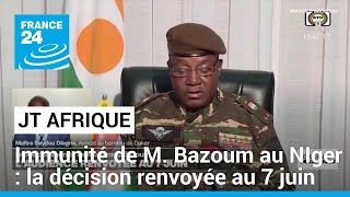 L'audience de levée d'immunité de Mohamed Bazoum renvoyée au 7 juin • FRANCE 24