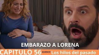 Los Hilos Del Pasado Capitulo 56 Avance Leonardo Embarazo A Lorena