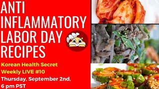 Anti-inflammatory Labor Day Recipes (Korean Health Secret Weekly LIVE #10)