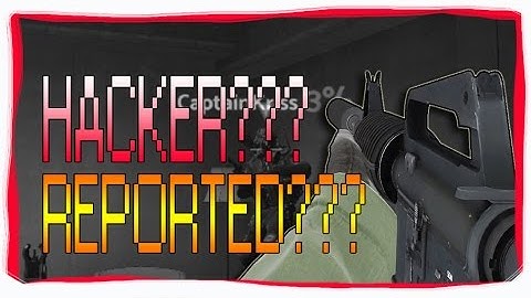 CS GO: HACKER??? REPORTED???