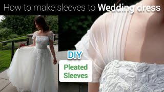 Wedding dress sleeves how to make | pleats sleeves | install sleeves | sew sleeces |  DIY