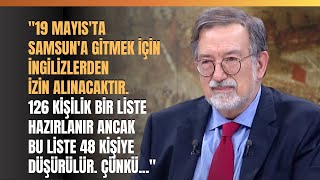 "19 Mayıs'ta Samsun'a Gitmek İçin İngilizlerden İzin Alınacaktır..." Murat Bardakçı Anlattı