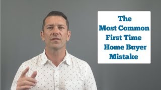 First Time Home Buyer MISTAKES | #1 Mistake First-Time Home Buyers Make | First Time Home Buyer Tips