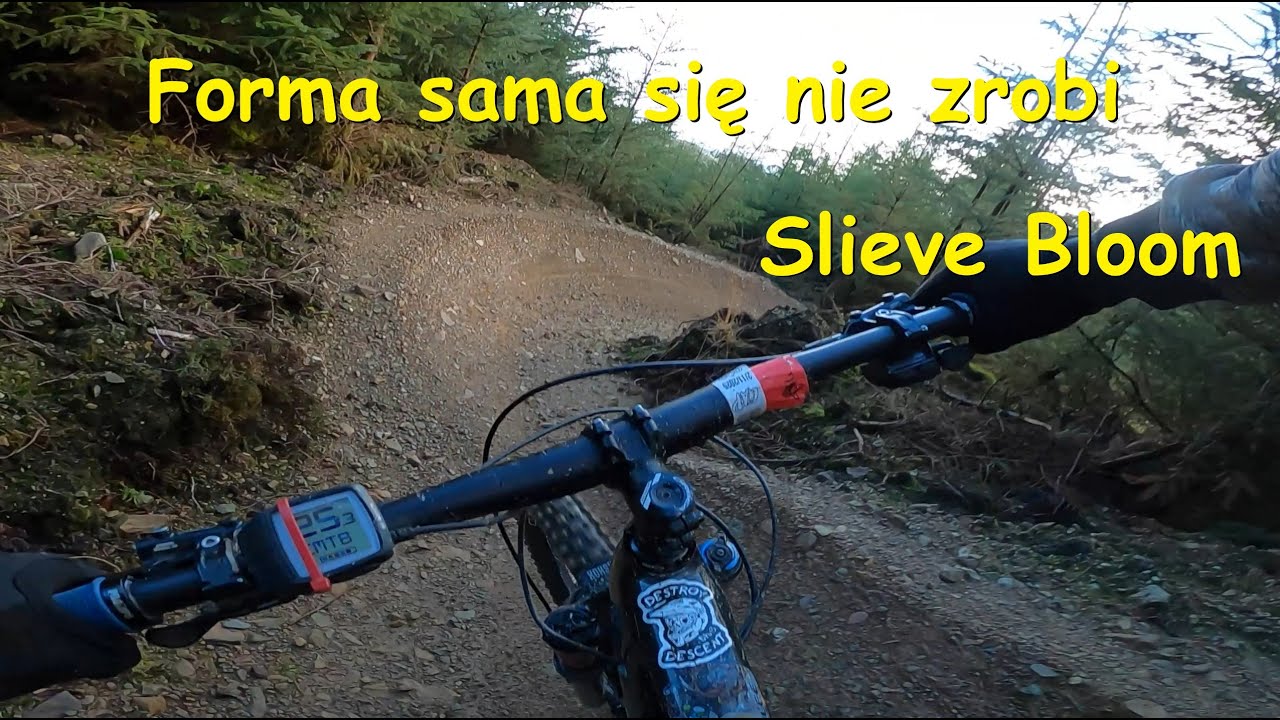 Forma sama się nie zrobi - Slieve Bloom