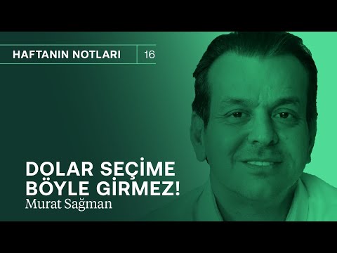 Dolar seçime böyle girmez! | Murat Sağman