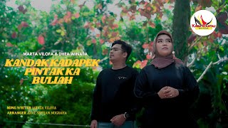 Marta Vilofa Feat. Dhea Winata – Kandak Kadapek Pintak Ka Buliah [ ]