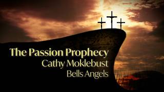 The Passion Prophecy by Cathy Moklebust - Bell Angels of Wauwatosa WI