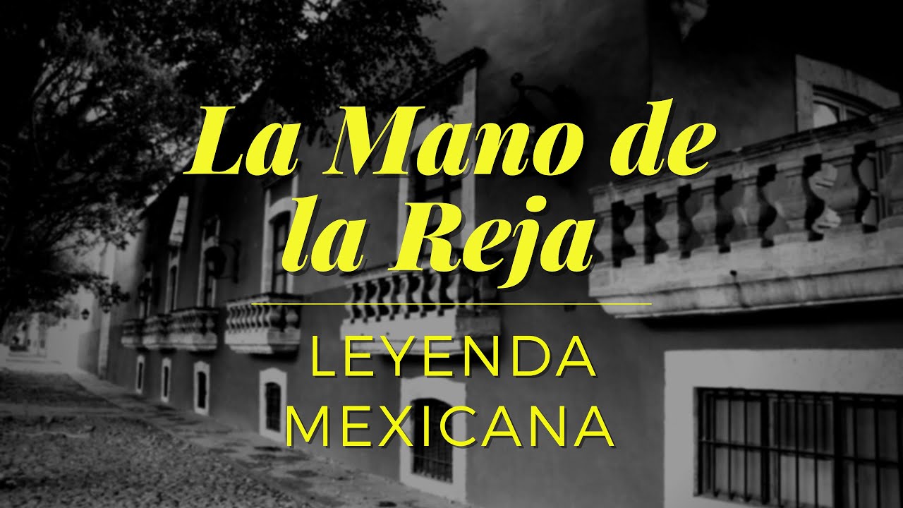 La Mano de la Reja | Leyenda Mexicana - YouTube