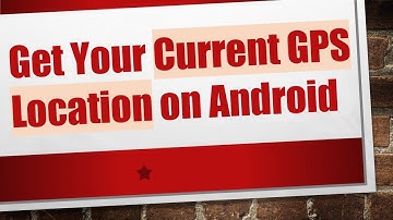 Get Your Current GPS Location on Android