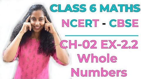 CH02-Exercise 2.2 - Whole Numbers | Class 6 - Maths - CBSE - NCERT | Shruti